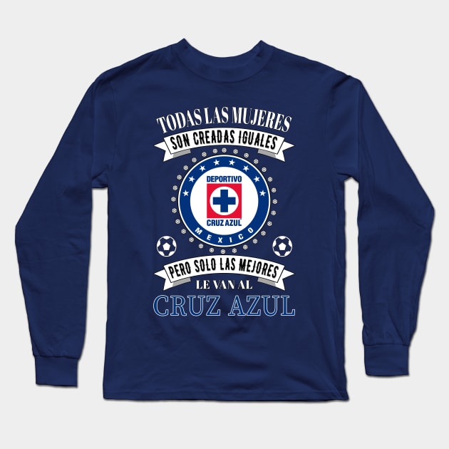 Club Cruz Azul Las Mejores le van a Cruz Azul para Mujeres Long Sleeve T-Shirt by soccer t-shirts